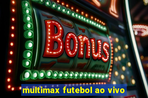 multimax futebol ao vivo